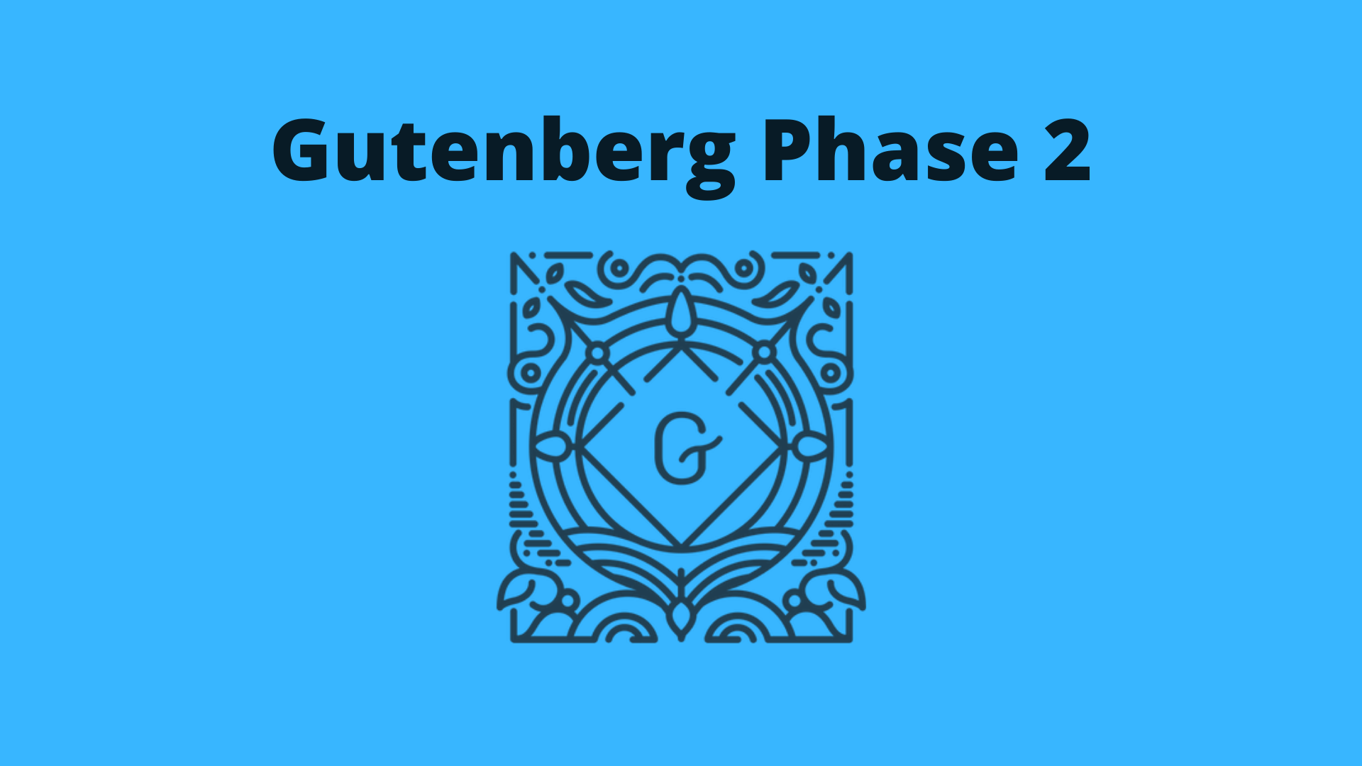Brace Yourself! Gutenberg Phase 2 Has Started!